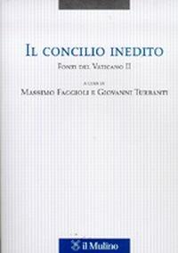 Il Concilio inedito. Fonti del Vaticano II - copertina