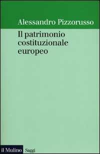 Il patrimonio costituzionale europeo - Alessandro Pizzorusso - copertina
