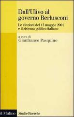Dall'Ulivo al governo Berlusconi. Le elezioni del maggio 2001 e il sistema politico italiano - copertina