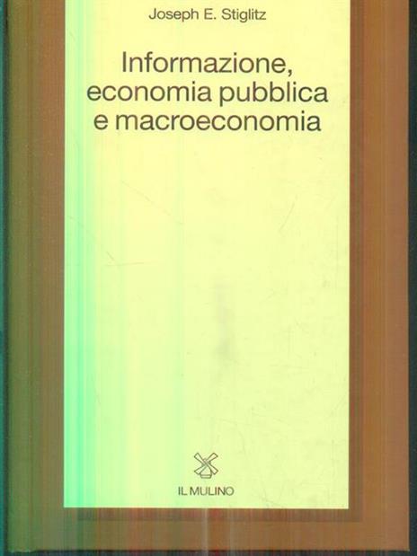 Informazione, economia pubblica e macroeconomia - Joseph E. Stiglitz - 2