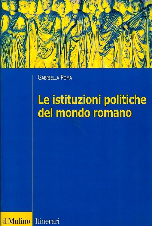 Le istituzioni politiche del mondo romano