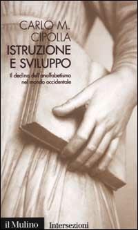 Istruzione e sviluppo. Il declino dell'analfabetismo nel mondo occidentale - Carlo M. Cipolla - copertina