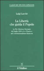 La libertà che guida il popolo. Le tre Gloriose Giornate del luglio 1830 e le «Chartes» nella costituzione francese