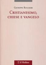 Cristianesimo, Chiese e vangelo