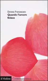 Quando l'amore finisce - Donata Francescato - copertina