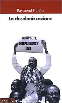 La decolonizzazione - Raymond F. Betts - copertina