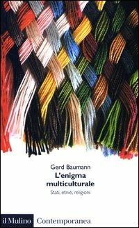 L' enigma multiculturale. Stati, etnie, religioni - Gerd Baumann - copertina