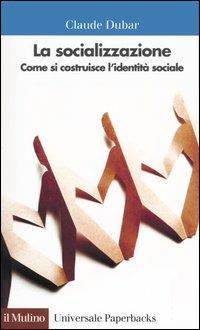 La socializzazione. Come si costruisce l'identità sociale - Claude Dubar - copertina