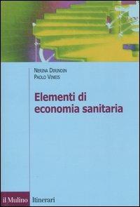 Elementi di economia sanitaria - Nerina Dirindin,Paolo Vineis - copertina