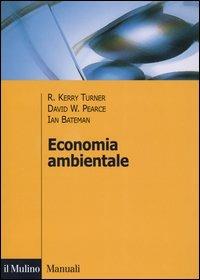 Economia ambientale - Kerry R. Turner,David W. Pearce,Ian Bateman - copertina