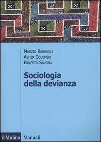 Sociologia della devianza - Marzio Barbagli,Asher Colombo,Ernesto Savona - copertina