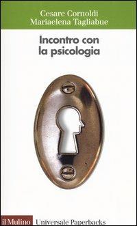 Incontro con la psicologia - Cesare Cornoldi,Mariaelena Tagliabue - copertina