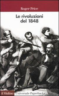 Le rivoluzioni del 1848 - Roger Price - copertina