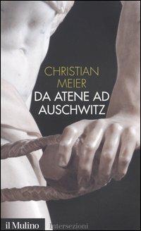 Da Atene ad Auschwitz - Christian Meier - copertina