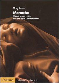 Monache. Vivere in convento nell'età della Controriforma - Mary Laven - copertina