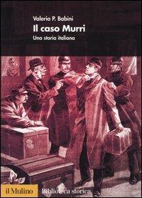 Il caso Murri. Una storia italiana - Valeria P. Babini - copertina