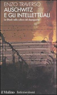 Auschwitz e gli intellettuali. La Shoah nella cultura del dopoguerra - Enzo Traverso - copertina
