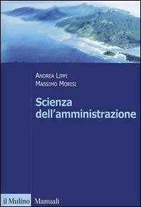 Scienza dell'amministrazione - Massimo Morisi,Andrea Lippi - copertina