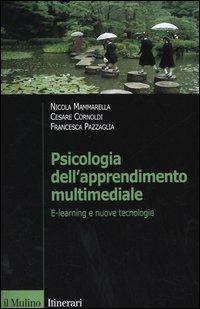 Psicologia dell'apprendimento multimediale. E-learning e nuove tecnologie - Nicola Mammarella,Cesare Cornoldi,Francesca Pazzaglia - copertina