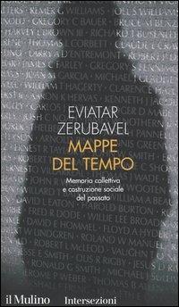 Mappe del tempo. Memoria collettiva e costruzione sociale del passato - Eviatar Zerubavel - copertina