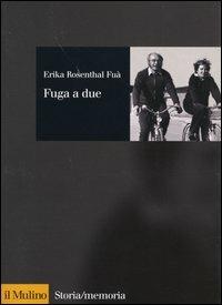 Fuga a due - Erika Rosenthal Fuà - copertina