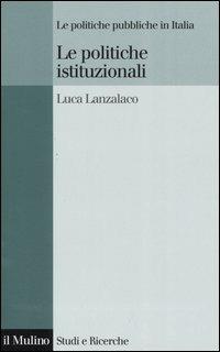 Le politiche istituzionali - Luca Lanzalaco - copertina