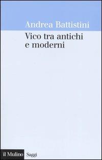 Vico tra antichi e moderni - Andrea Battistini - copertina
