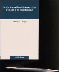 Borìs Leonidovic Pasternàk: l'idillio e la rivoluzione - Riccardo Campa - copertina