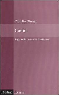 Codici. Saggi sulla poesia del medioevo - Claudio Giunta - copertina