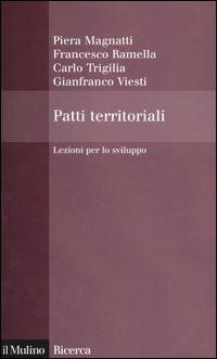 Patti territoriali. Lezioni per lo sviluppo - Piera Magnatti,Francesco Ramella,Carlo Triglia - copertina