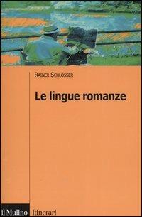 Le lingue romanze - Rainer Schlösser - copertina