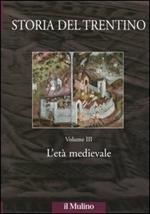 Storia del Trentino. Vol. 3: L'età medievale.