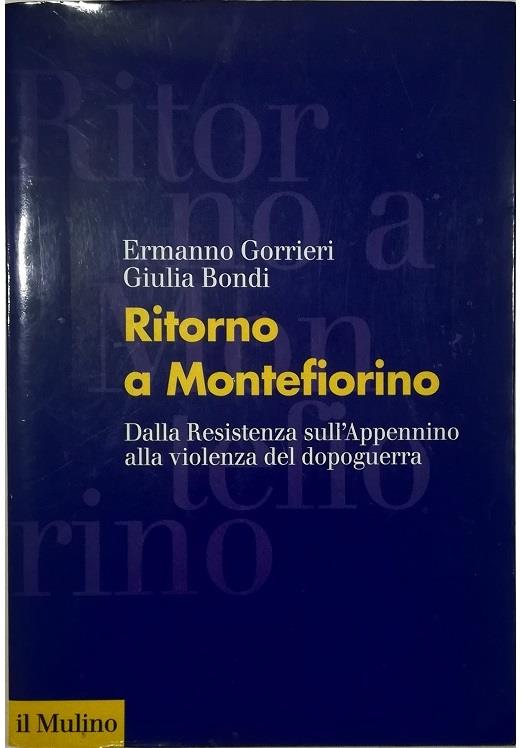 Ritorno a Montefiorino. Dalla Resistenza sull'Appennino alla violenza del dopoguerra