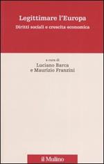 Legittimare l'Europa. Diritti sociali e crescita economica