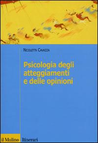 Psicologia degli atteggiamenti e delle opinioni - Nicoletta Cavazza - copertina