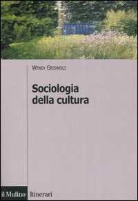 Libro Sociologia della cultura Wendy Griswold