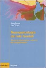 Neuropsicologia dei lobi frontali. Sindromi disesecutive e disturbi del comportamento