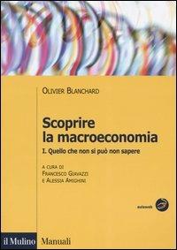 Scoprire la macroeconomia. Vol. 1: Quello che non si può non sapere. - Olivier J. Blanchard - copertina