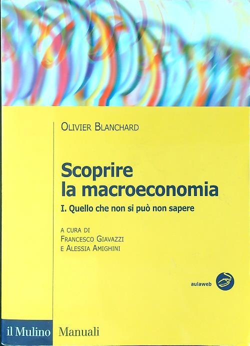 Scoprire la macroeconomia. Vol. 1: Quello che non si può non sapere.