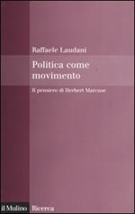 Politica come movimento. Il pensiero di Herbert Marcuse