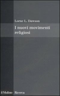 I nuovi movimenti religiosi - Lorne L. Dawson - copertina