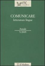 Comunicare letterature lingue (2005). Vol. 5