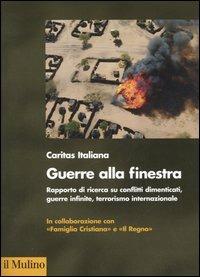 Guerra alla finestra. Rapporto di ricerca su conflitti dimenticati, guerre infinite, terrorismo internazionale - copertina