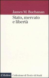 Stato, mercato e libertà - James M. Buchanan - copertina