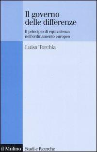 Il governo delle differenze. Il principio di equivalenza nell'ordinamento europeo - Luisa Torchia - copertina