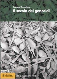 Il secolo dei genocidi - Bernard Bruneteau - copertina