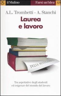 Laurea e lavoro - Anna Laura Trombetti Budriesi,Alberto Stanchi - copertina