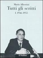 Tutti gli scritti. Vol. 1: 1946-1955.