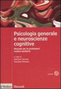 Psicologia generale e neuroscienze cognitive. Manuale per le professioni medico-sanitarie - copertina