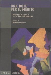 Una dote per il merito. Idee per la ricerca e l'università italiane - copertina